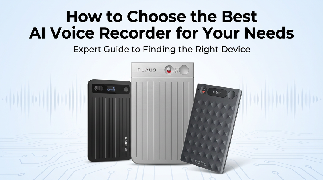 How to Choose the Best AI Voice Recorder for Your Needs
